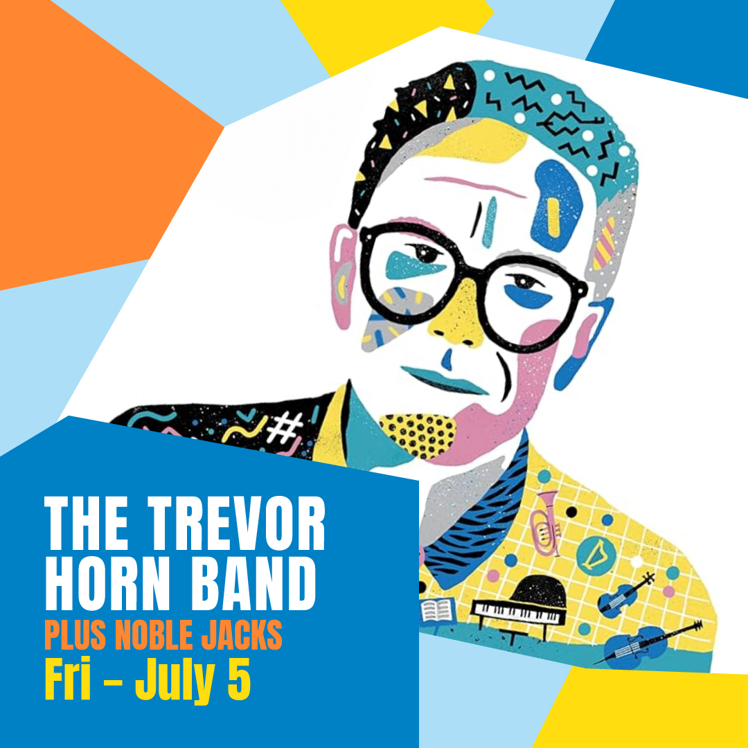 THE TREVOR HORN BAND plus Noble Jacks, Friday 5 July 2024